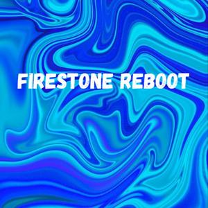 FIRESTONE REBOOT