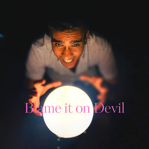 Blame It on Devil (Explicit)