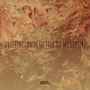Drifting Away (Letter to My Sister) (Explicit)