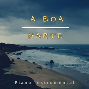 A Boa Parte (Piano Instrumental)