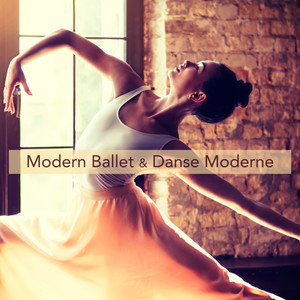 Modern Ballet & Danse Moderne – Chillout & Piano Collection for Modern Ballet, Jazz Dance, Danse Contemporaine & Ballet Moderne