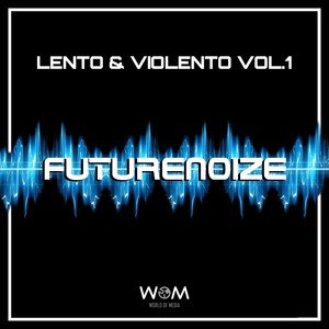 Futurenoize (Lento & violento, Vol. 1)