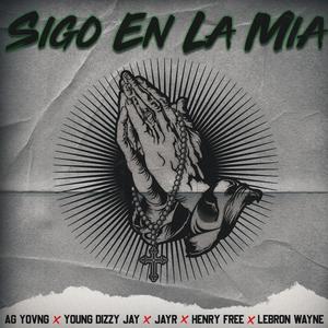 Sigo en la mia (feat. Young Dizzy Jay, JayR Oficial, Henry free & Lebron Wayne) [Explicit]