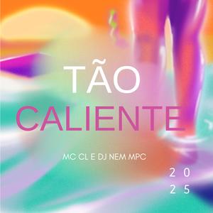 Tão Caliente (feat. DJ NEM)