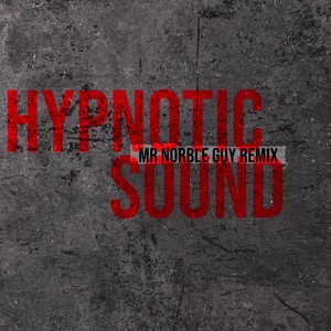 Hypnotic Sound (Mr Norble Guy Remix)