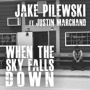 When the Sky Falls Down(feat. Justin Marchand)