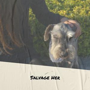 Salvage Her