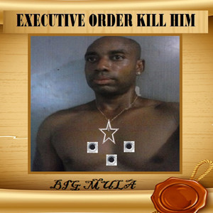 Executive Order Kill Him