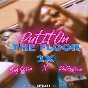 Put it On The Floor 2x (feat. DaDonZee) [Explicit]