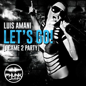 Let's Go! (I Came 2 Party) (Original Mix)