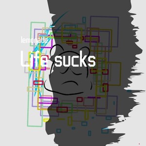 Life sucks