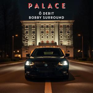 Palace (feat. Bobby Surround) (Explicit)
