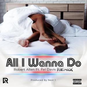 All I wanna do remix edition (feat. Fel Davis)