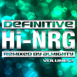 Definitive Hi-NRG: Remixed By Almighty - Vol. 2