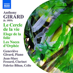 GIRARD, A.: Cercle de la Vie (Le) / Eloge de la folie / Les Noces d'Orphee / L'Effroi de la nuit froide (Fessard, Bihan, G. Girard)