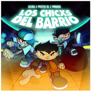 Los Chicxs del Barrio (feat. Gelous & Myster OG) (Explicit)