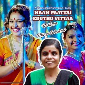 Naan Paattai Yeduthu Vitta (feat. Vaikom Vijayalakshmi)