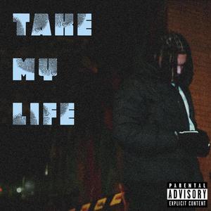 TAKE MY LIFE (Explicit)