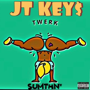 Twerk Sumthn' (Explicit)