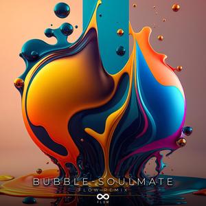 Bubble-Soulmate (Flow (ISR) Remix) (Flow Remix)