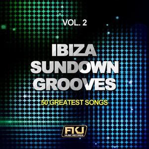 Ibiza Sundown Grooves, Vol. 2 (50 Greatest Songs) [Explicit]