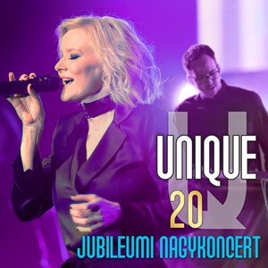 Unique 20 Jubileumi Nagykoncert