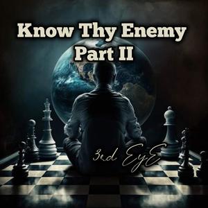 Know Thy Enemy Part II (Explicit)