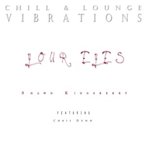 Chill & Lounge Vibrations: Your Eyes (feat. Chris Dunn)