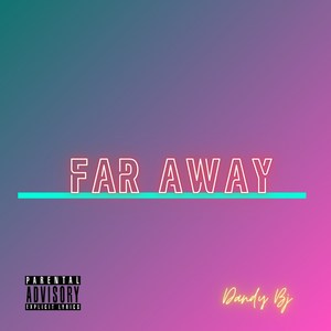 FAR AWAY (Explicit)