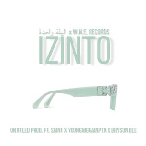 Izinto (feat. SAINT, YOUNGNIGGAINPTA & BRYSON DEE)