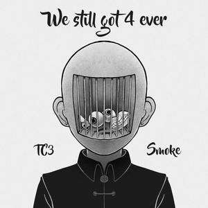 We still got 4 ever (feat. OverkillTc3) [Explicit]