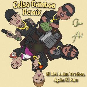 Celso Gamboa (feat. Luku Music, Teyshon & KingKong Rekordz) (Again & El Fara Remix|Explicit)