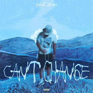 CAN'T CHANGE EP (Explicit)