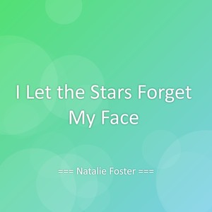 I Let the Stars Forget My Face
