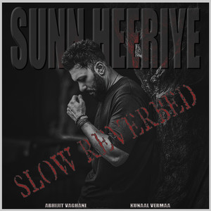 Sunn Heeriye Slow Reverbed