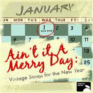 Ain'T It A Merry Day: Vintage Songs For The New Year