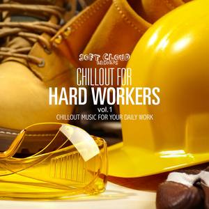 Chillout for Hard Workers Vol.1 - Chillout Music for Your Daily Work