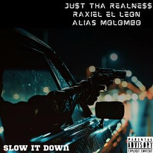 Ju$t Tha Realne$$ - Slow It Down (Explicit)