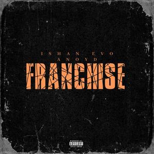 Franchise (feat. Anoyd) (Explicit)