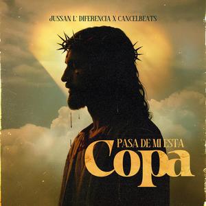 Pasa De Mi Esta Copa (feat. Cancelbeats)