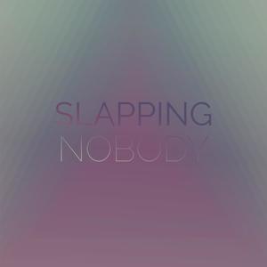 Slapping Nobody