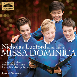 Choral and Chamber Music - Ludford, N. / Lack, G. / Leighton, K. (Missa Dominica) [Trinity Boys Choir, Gotha Handbell Choir, Brito-Babapulle, Swinson]