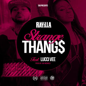 Ray iLLa - Strange Thangs(feat. Lucci Vee) (Explicit)