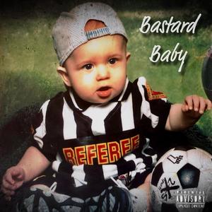 Bastard Baby (Explicit)