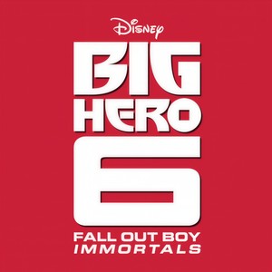 Immortals (From "Big Hero 6")