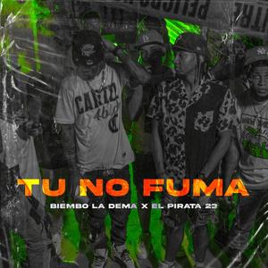 Tu no Fuma (feat. BooBassking & El Pirata 23) [Explicit]