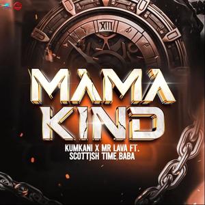 Mama Kind (feat. Kumkani cpt & Mr Lava) [Explicit]