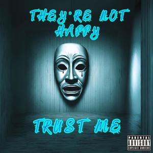 They're not happy trust me (Explicit)