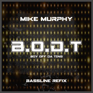 B.O.D.T (Boy Off Da Ting) [Bassline Refix]