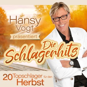 Hansy Vogt präsentiert: Die Schlagerhits (20 Topschlager für den Herbst) (Explicit)